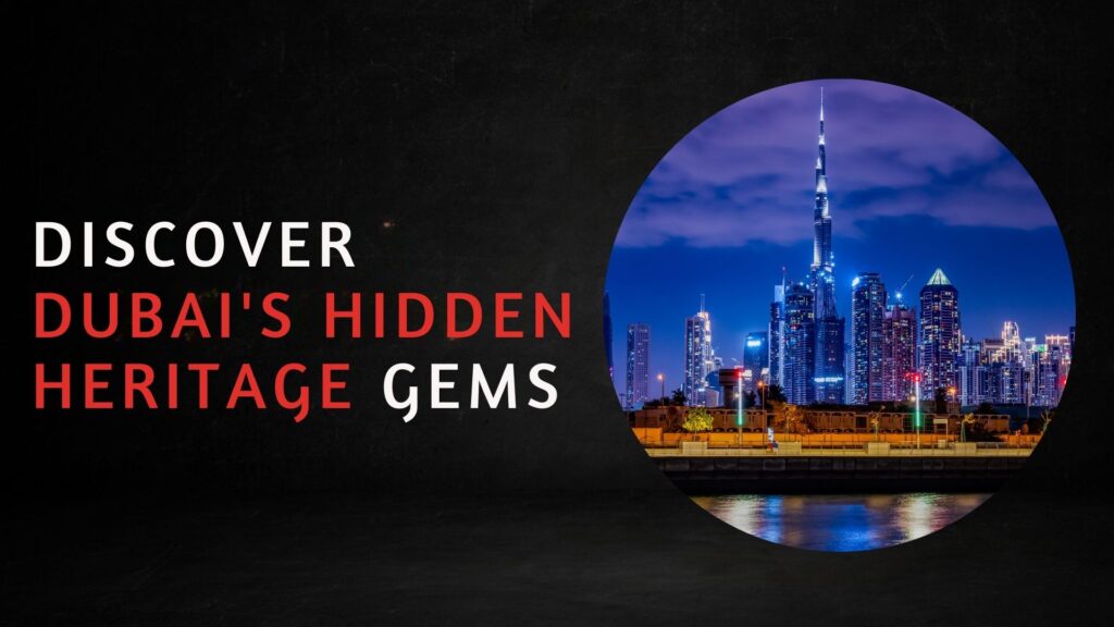 DISCOVER DUBAI'S HIDDEN HERITAGE GEMS