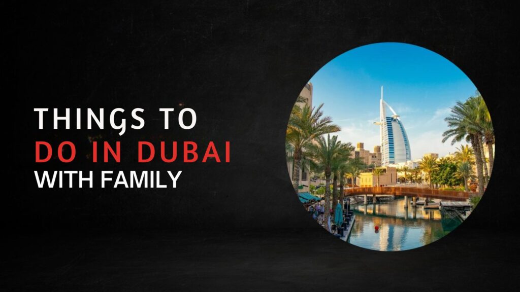 THINGS TO DO IN DUBAI WITH FAMILY